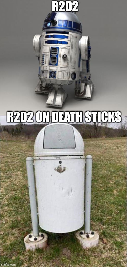 DEATH STICKS; NOT EVEN ONCE |  R2D2; R2D2 ON DEATH STICKS | image tagged in r2d2,star wars,star wars meme | made w/ Imgflip meme maker
