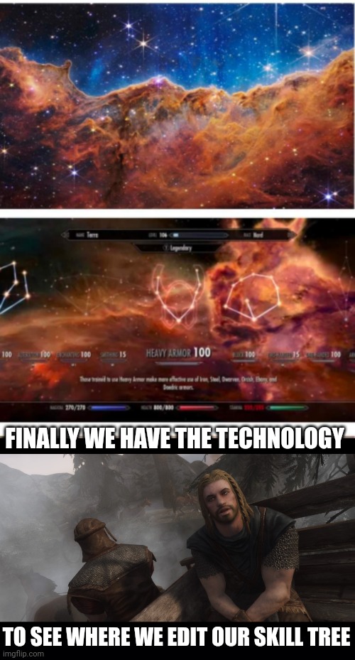 THE SKYRIM SKILL TREE AREA HAS BEEN FOUND |  FINALLY WE HAVE THE TECHNOLOGY; TO SEE WHERE WE EDIT OUR SKILL TREE | image tagged in skyrim you're finally awake,black background,skyrim,skyrim skill meme,skyrim meme,video games | made w/ Imgflip meme maker