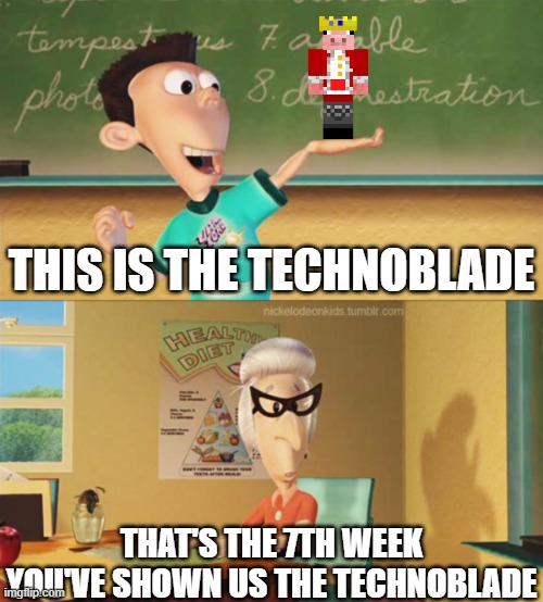 This is ultra lord | THIS IS THE TECHNOBLADE THAT'S THE 7TH WEEK YOU'VE SHOWN US THE TECHNOBLADE | image tagged in this is ultra lord | made w/ Imgflip meme maker