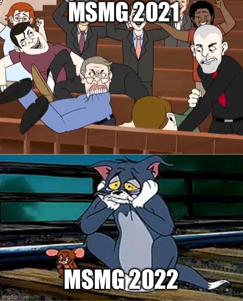 MSMG 2021; MSMG 2022 | image tagged in sad railroad tom and jerry | made w/ Imgflip meme maker