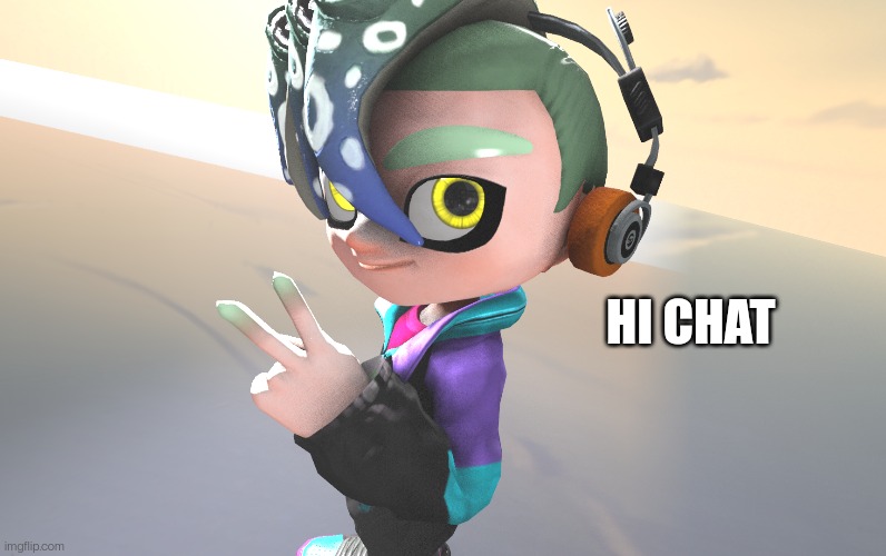 I found a new passion |  HI CHAT | image tagged in sfm,splatoon | made w/ Imgflip meme maker
