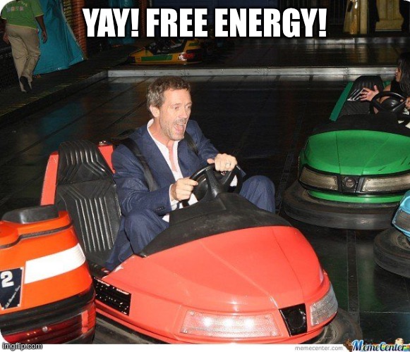 Bumper car | YAY! FREE ENERGY! | image tagged in bumper car | made w/ Imgflip meme maker
