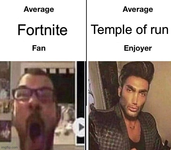 Average Fan vs. Average Enjoyer | Temple of run; Fortnite | image tagged in average fan vs average enjoyer | made w/ Imgflip meme maker