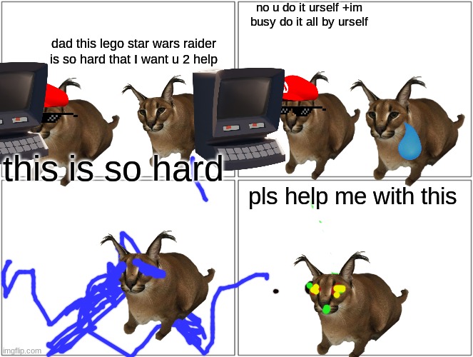 I hate building legos | no u do it urself +im busy do it all by urself; dad this lego star wars raider is so hard that I want u 2 help; this is so hard; pls help me with this | image tagged in memes,blank comic panel 2x2 | made w/ Imgflip meme maker