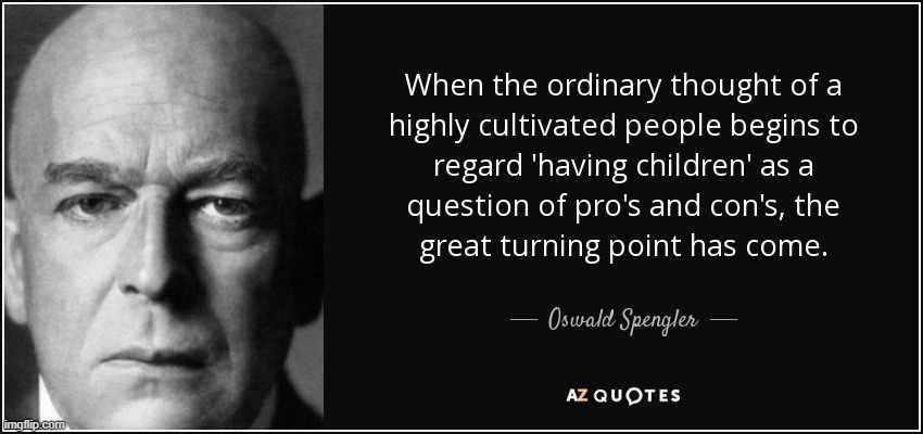 How many of you have heard of Oswald Spengler? He literally predicted future we live in today perfectly | image tagged in memes,oswald spengler,quotes | made w/ Imgflip meme maker