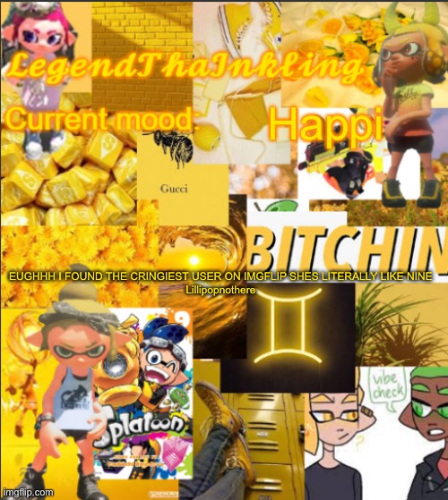 SHES SO CRINGE | Happi; EUGHHH I FOUND THE CRINGIEST USER ON IMGFLIP SHES LITERALLY LIKE NINE

Lillipopnothere | image tagged in legendthainkling's announcement temp | made w/ Imgflip meme maker