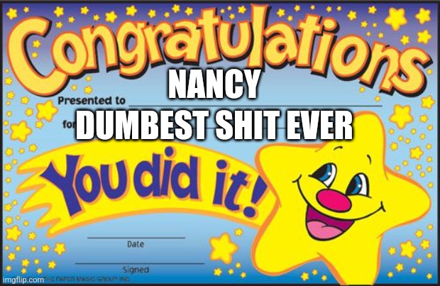 Certificate | NANCY DUMBEST SHIT EVER | image tagged in certificate | made w/ Imgflip meme maker