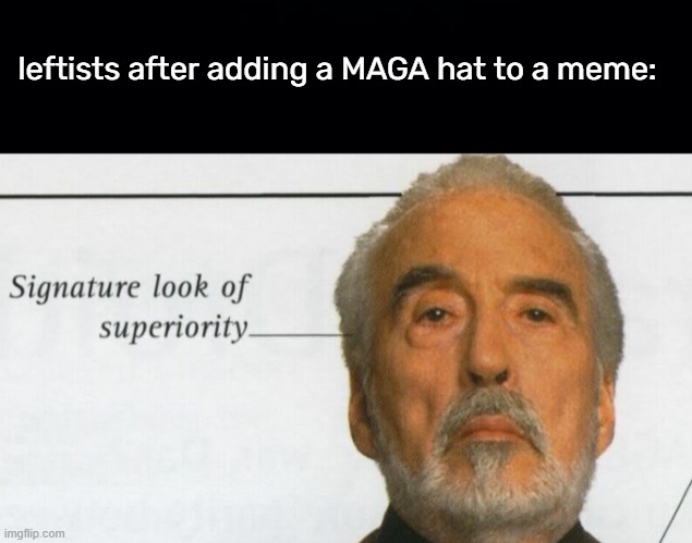 leftists love that hat more than Trump voters do lol | leftists after adding a MAGA hat to a meme: | image tagged in black background | made w/ Imgflip meme maker