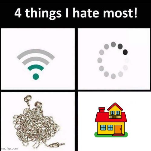 4 things I hate the most | image tagged in 4 things i hate the most | made w/ Imgflip meme maker