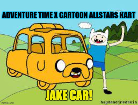 ADVENTURE TIME X CARTOON ALLSTARS KART JAKE CAR! | made w/ Imgflip meme maker