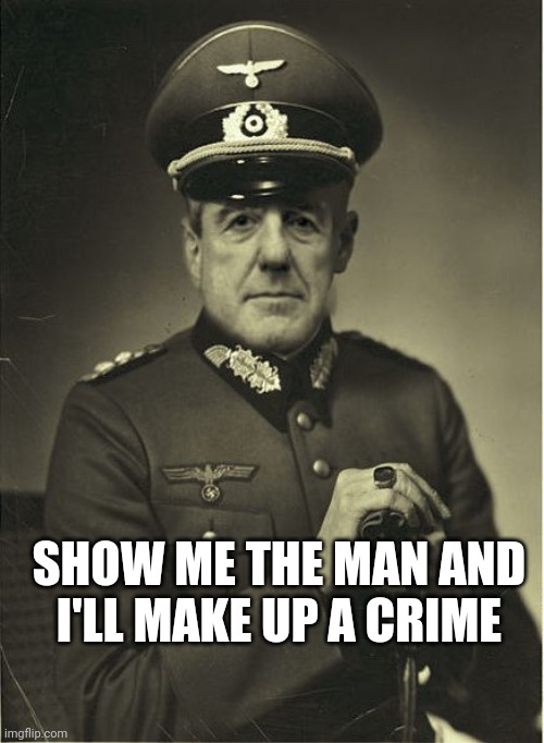 Good Guy Mueller | SHOW ME THE MAN AND
 I'LL MAKE UP A CRIME | image tagged in good guy mueller | made w/ Imgflip meme maker