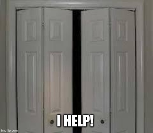 closet | I HELP! | image tagged in closet | made w/ Imgflip meme maker