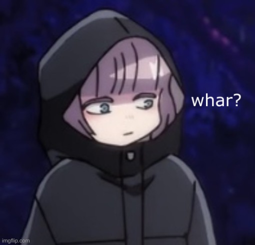 nazuna whar | image tagged in nazuna whar | made w/ Imgflip meme maker