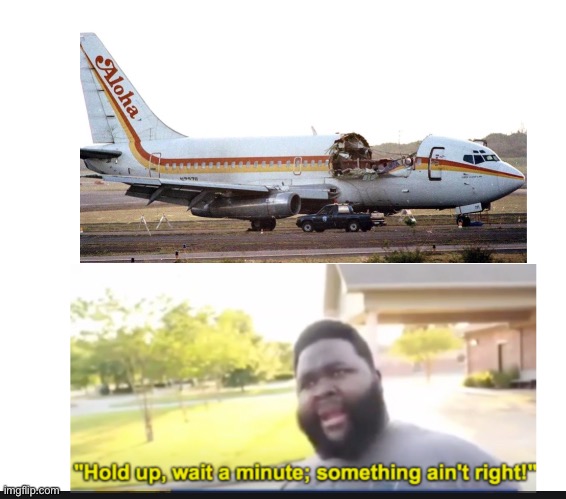There’s Something Wrong with this plane | image tagged in broken plane,hold up wait a minute something aint right,plane,sus,somethings wrong | made w/ Imgflip meme maker