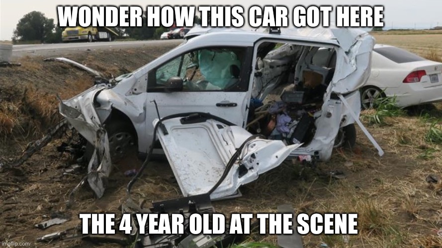 WONDER HOW THIS CAR GOT HERE; THE 4 YEAR OLD AT THE SCENE | made w/ Imgflip meme maker