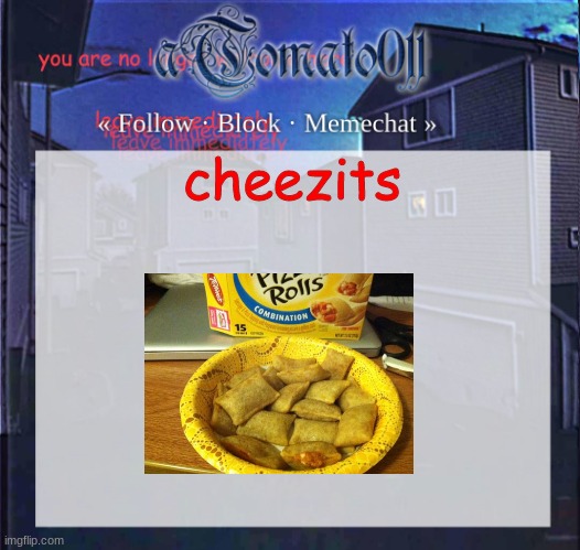 we shall perform the act of a minuscule amount of tomfoolery | cheezits | image tagged in atomato011 | made w/ Imgflip meme maker