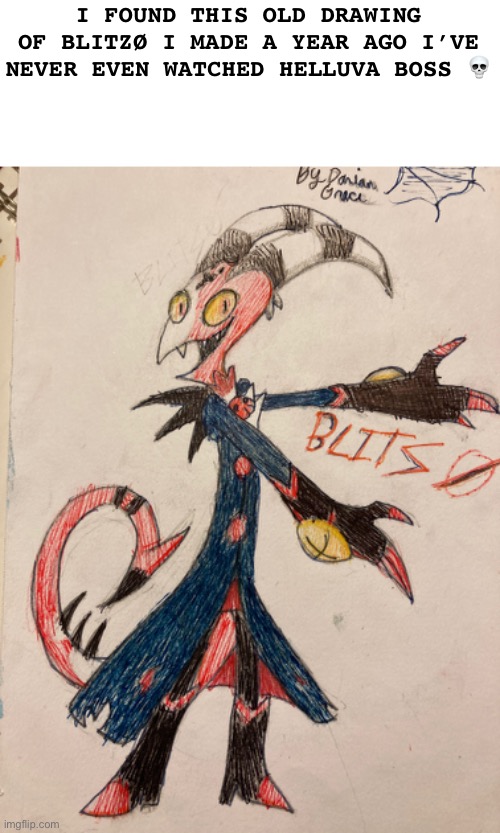 Rate this shit | I FOUND THIS OLD DRAWING OF BLITZØ I MADE A YEAR AGO I’VE NEVER EVEN WATCHED HELLUVA BOSS 💀 | image tagged in helluva boss,blitzo,drawing,yes | made w/ Imgflip meme maker