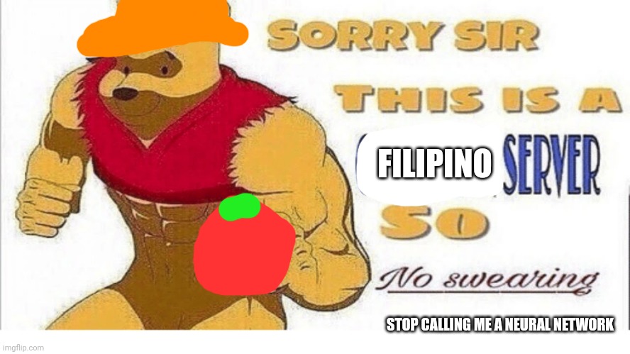 This is my christian life | FILIPINO; STOP CALLING ME A NEURAL NETWORK | image tagged in sorry sir this is a christian sever so no swearing | made w/ Imgflip meme maker