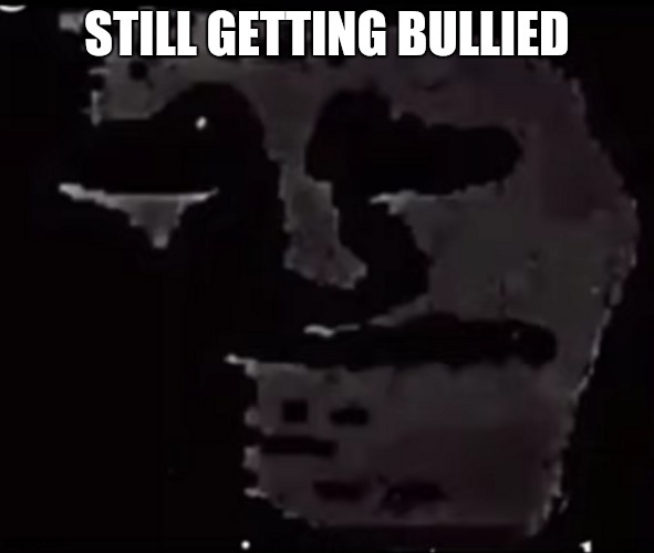 sad | STILL GETTING BULLIED | image tagged in mr incredible becoming uncanny phase 10,crying rn | made w/ Imgflip meme maker