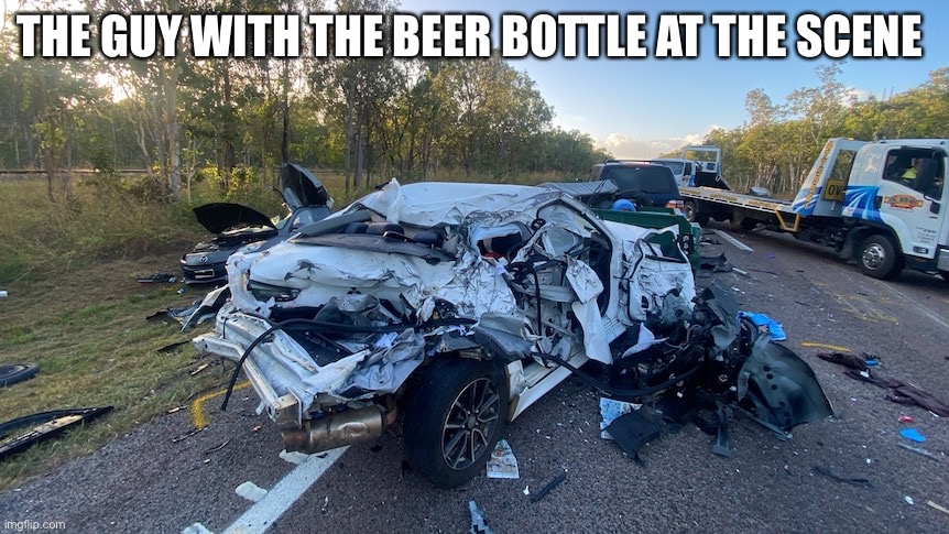 Car | THE GUY WITH THE BEER BOTTLE AT THE SCENE | image tagged in car | made w/ Imgflip meme maker