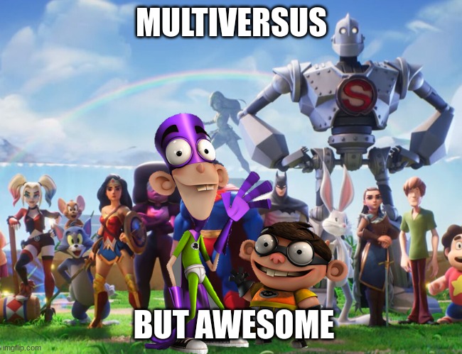 MULTIVERSUS BUT AWESOME | made w/ Imgflip meme maker