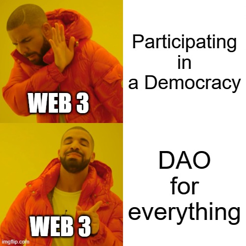 We Only Vote On The Blockchain |  Participating in a Democracy; WEB 3; DAO for everything; WEB 3 | image tagged in memes,drake hotline bling,cryptocurrency,nft,community,alpha | made w/ Imgflip meme maker
