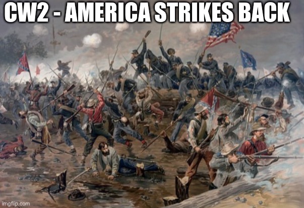 CW2 | CW2 - AMERICA STRIKES BACK | image tagged in and you know,star wars 2,mars - war of the worlds hg wells,its our civil duty | made w/ Imgflip meme maker