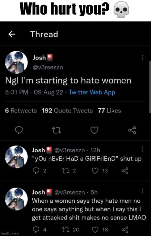 Who hurt you? 💀 | made w/ Imgflip meme maker