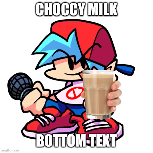 Remake of a meme I made a year ago. I know it's cringe, but it's really old. | CHOCCY MILK; BOTTOM TEXT | image tagged in memes,choccy milk,remake | made w/ Imgflip meme maker