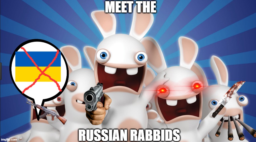 raving rabbids | MEET THE; RUSSIAN RABBIDS | image tagged in raving rabbids | made w/ Imgflip meme maker