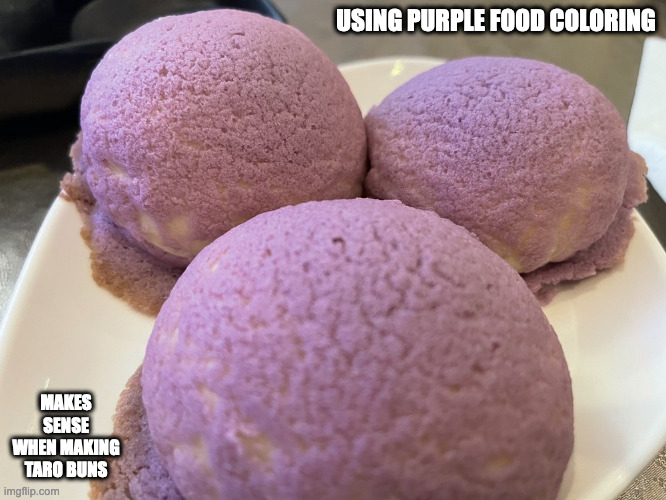 Purple-Colored Buns |  USING PURPLE FOOD COLORING; MAKES SENSE WHEN MAKING TARO BUNS | image tagged in food,memes | made w/ Imgflip meme maker