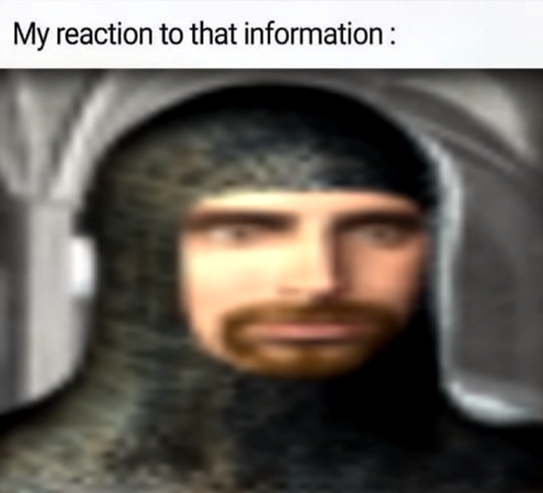 High Quality My reaction to that information Blank Meme Template