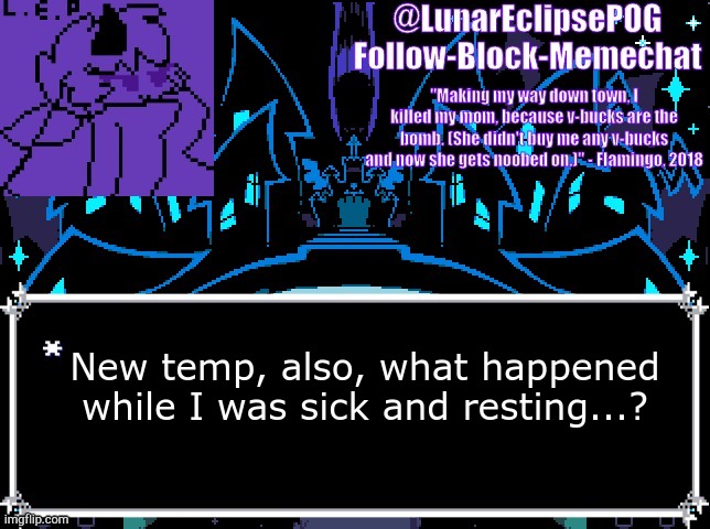 New temp, also, what happened while I was sick and resting...? | image tagged in luna's castle town temp | made w/ Imgflip meme maker