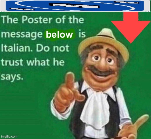 Person below is Italian | image tagged in person below is italian | made w/ Imgflip meme maker