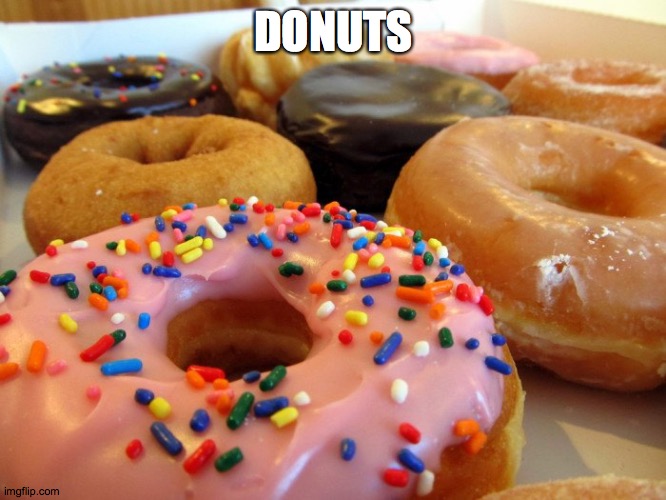 yummy | DONUTS | image tagged in delish donuts | made w/ Imgflip meme maker