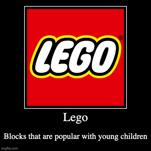 Lego | image tagged in demotivationals,lego | made w/ Imgflip demotivational maker