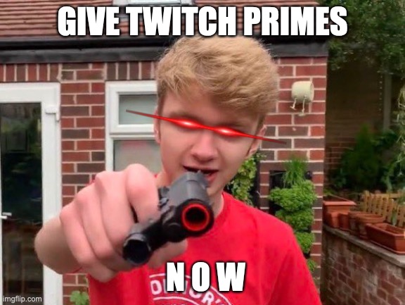 this is Tomathy inside of it. he wants twitch primes. if you do not give primes, run up the nearest tree and hide. | GIVE TWITCH PRIMES; N O W | image tagged in tommyinnit | made w/ Imgflip meme maker