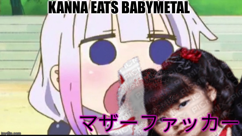 Kanna thirsts for blood |  KANNA EATS BABYMETAL; マザーファッカー | image tagged in kanna,eats,babymetal,nom nom nom | made w/ Imgflip meme maker