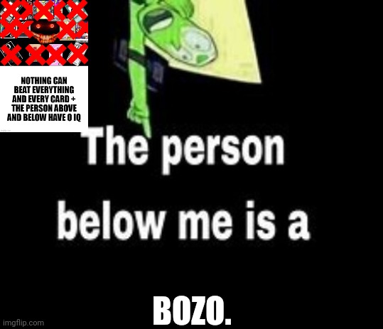 L | BOZO. | image tagged in this person below me is a | made w/ Imgflip meme maker