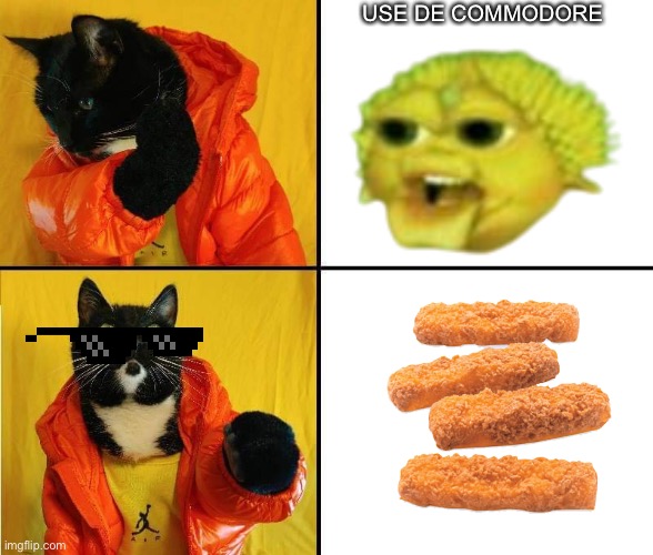 Fish Stick | USE DE COMMODORE | image tagged in kitty drake,funny memes,fun,fun stream | made w/ Imgflip meme maker