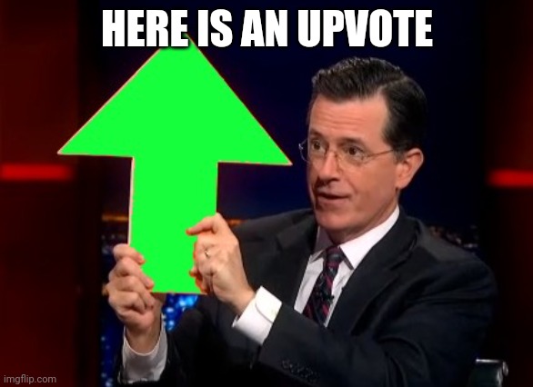 upvotes | HERE IS AN UPVOTE | image tagged in upvotes | made w/ Imgflip meme maker