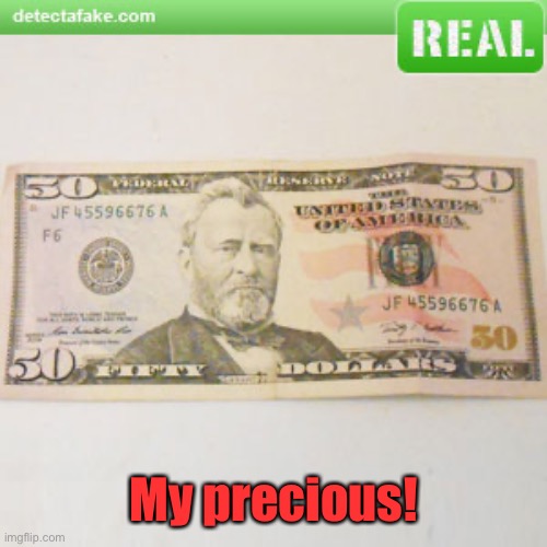 My precious! | made w/ Imgflip meme maker