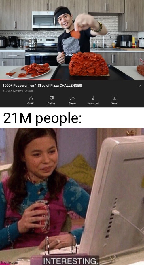 1000+ pepperonis | 21M people: | image tagged in icarly interesting,pepperoni,pizza,pepperoni pizza,pizzas,memes | made w/ Imgflip meme maker