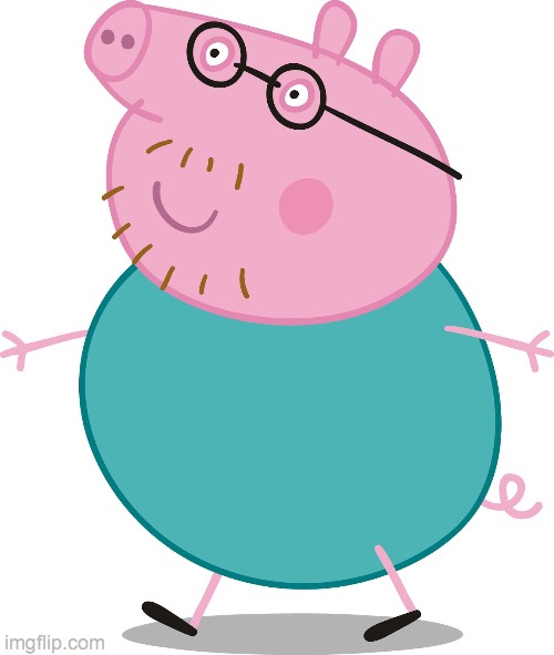 image tagged in daddy pig | made w/ Imgflip meme maker