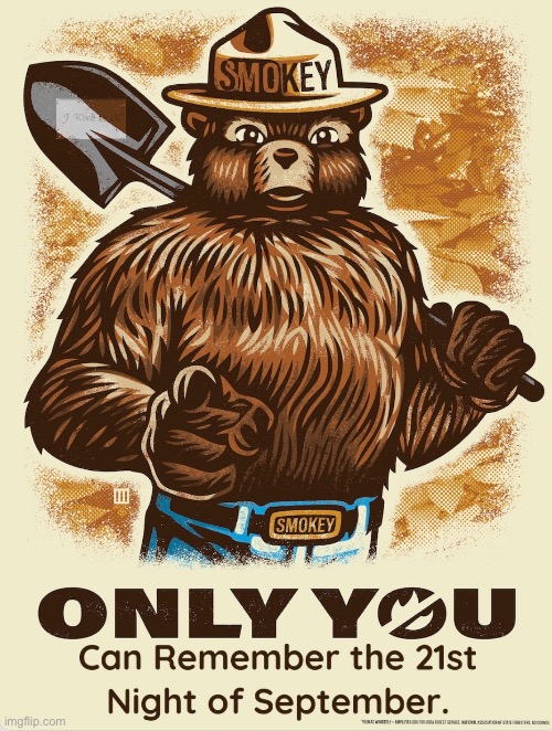 Do You Remember? | image tagged in smokey the bear,earth wind and fire | made w/ Imgflip meme maker