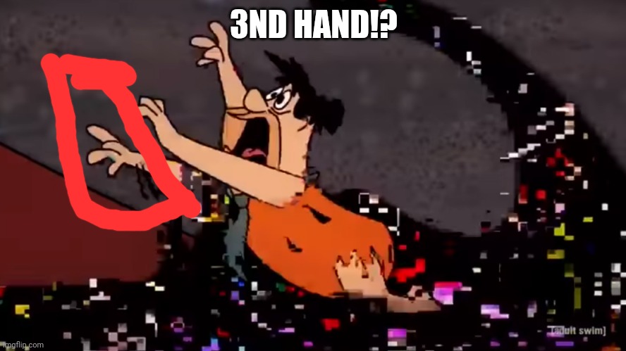 Fred Flintstone Dies | 3ND HAND!? | image tagged in fred flintstone dies | made w/ Imgflip meme maker