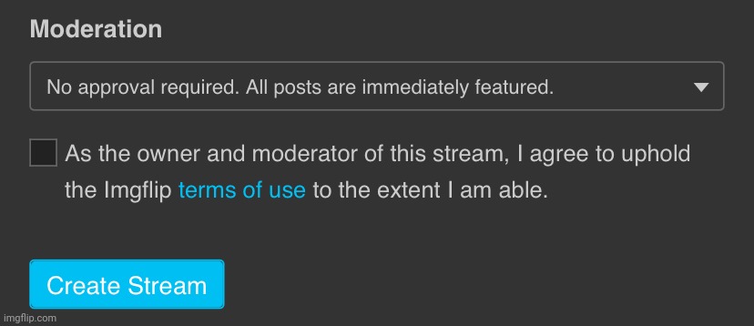 Imgflip terms of use stream creation | image tagged in imgflip terms of use stream creation | made w/ Imgflip meme maker