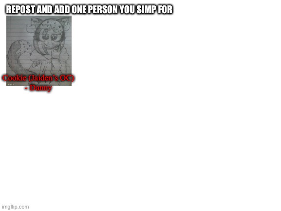 Cookie (Jaiden’s OC)
- Danny | made w/ Imgflip meme maker