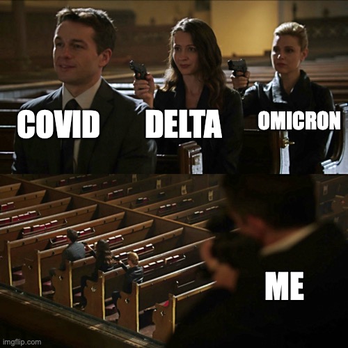 Assassination chain | COVID DELTA OMICRON ME | image tagged in assassination chain | made w/ Imgflip meme maker
