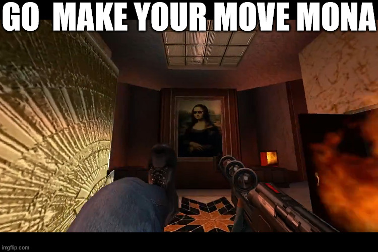 GO  MAKE YOUR MOVE MONA | made w/ Imgflip meme maker